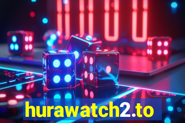 hurawatch2.to