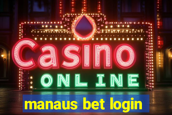 manaus bet login