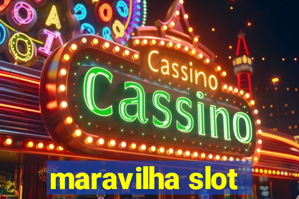 maravilha slot