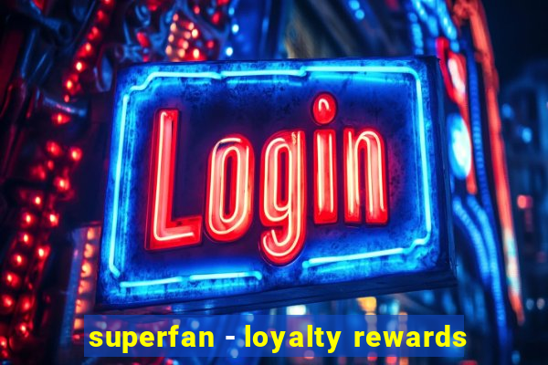 superfan - loyalty rewards