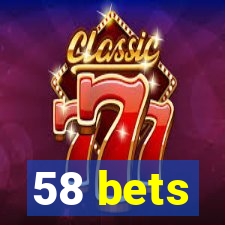 58 bets