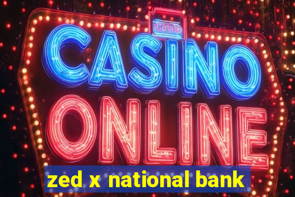 zed x national bank