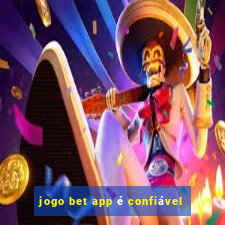 jogo bet app é confiável