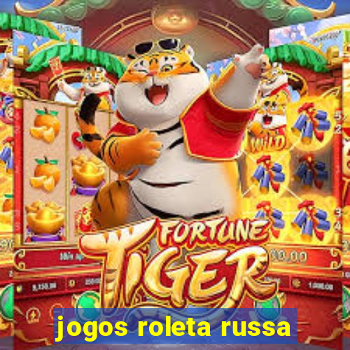 jogos roleta russa