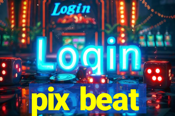 pix beat