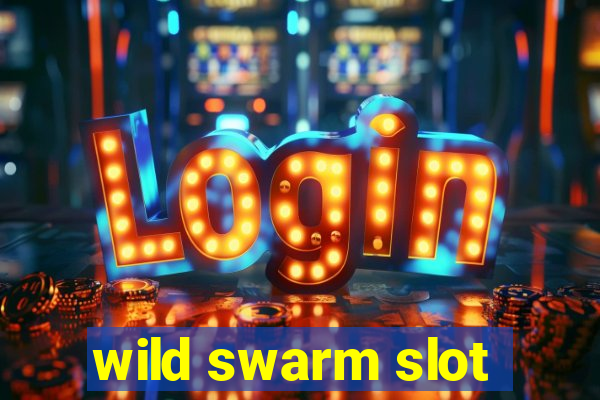 wild swarm slot