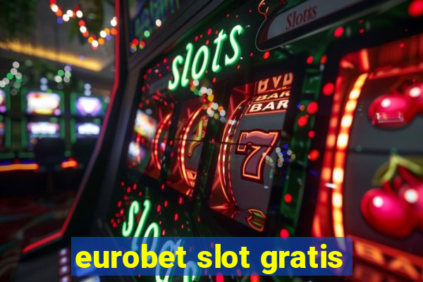 eurobet slot gratis