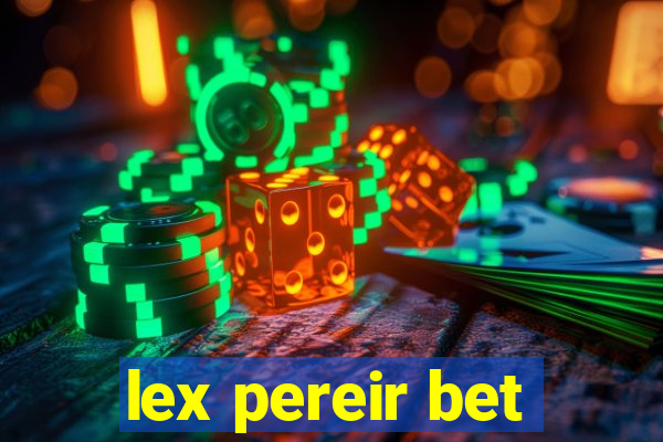 lex pereir bet