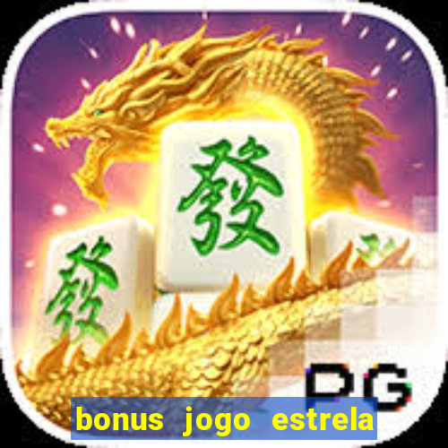 bonus jogo estrela bet como usar