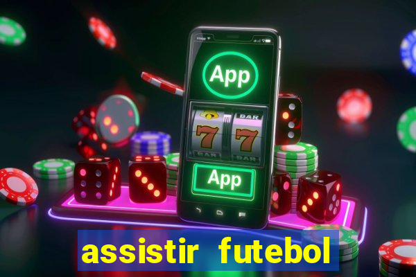 assistir futebol gratis sem travar