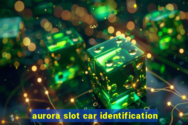 aurora slot car identification