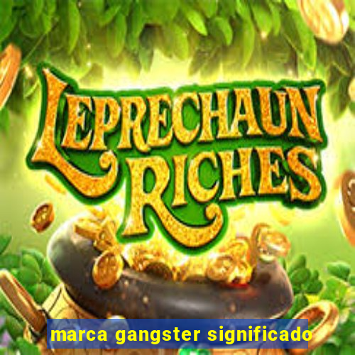 marca gangster significado