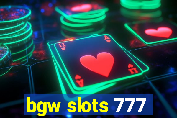 bgw slots 777