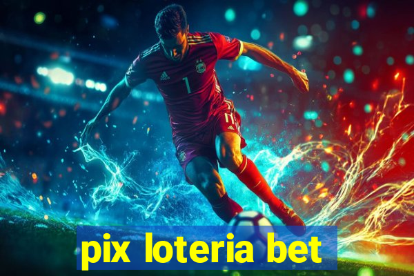 pix loteria bet