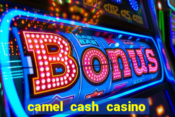 camel cash casino - slots 777