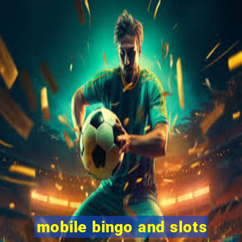 mobile bingo and slots