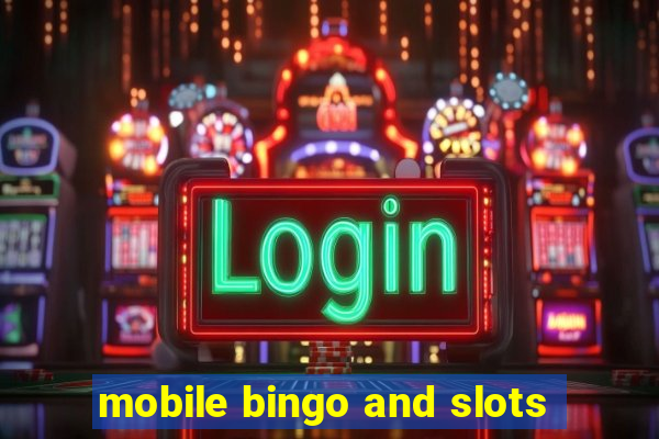 mobile bingo and slots