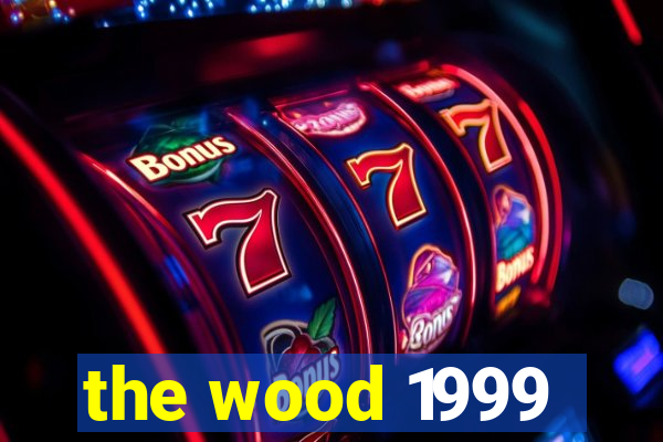 the wood 1999