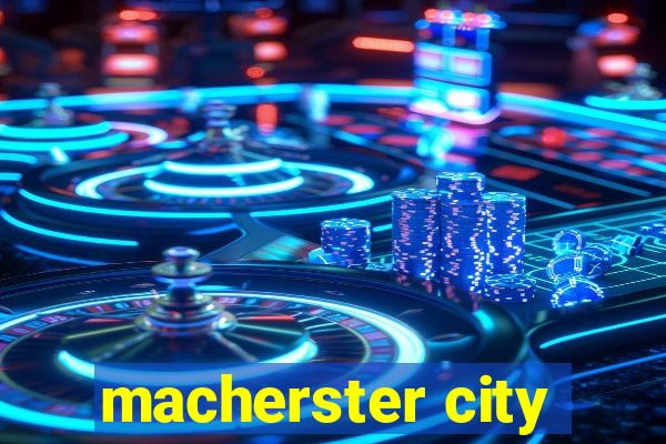 macherster city