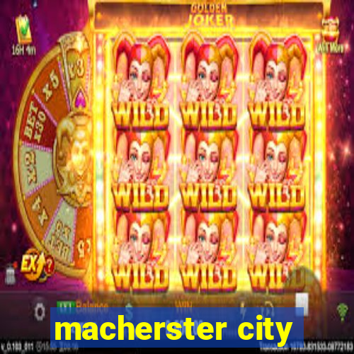 macherster city