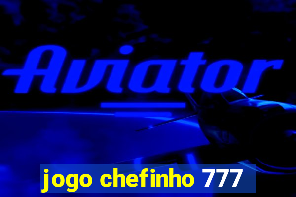 jogo chefinho 777