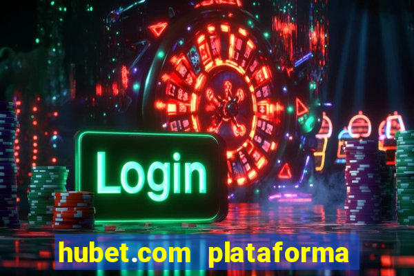 hubet.com plataforma de jogos