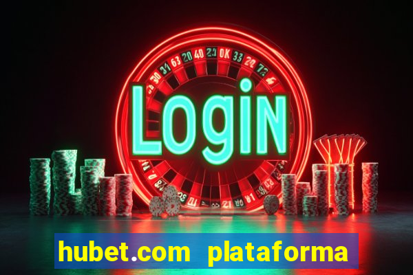 hubet.com plataforma de jogos