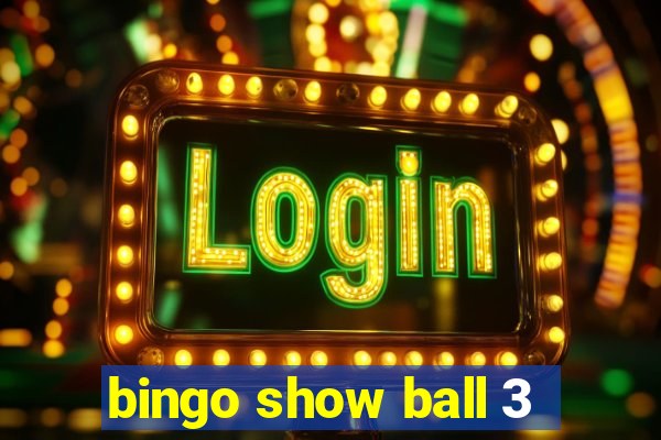 bingo show ball 3