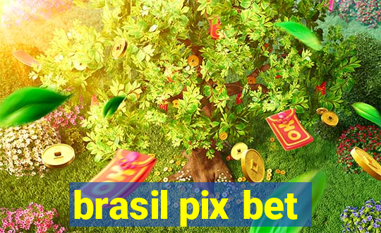 brasil pix bet