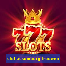 slot assumburg trouwen