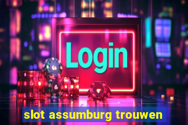 slot assumburg trouwen