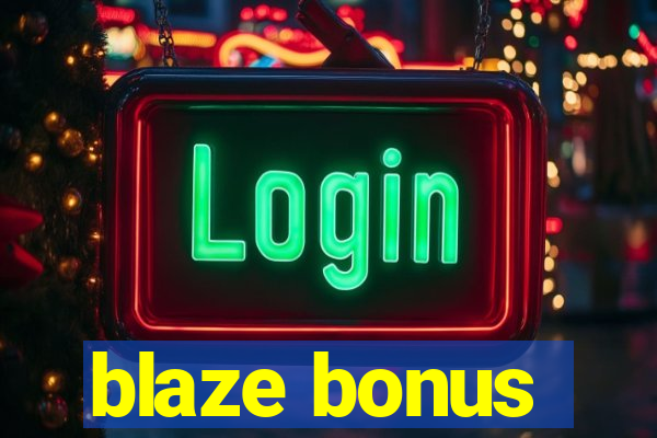 blaze bonus