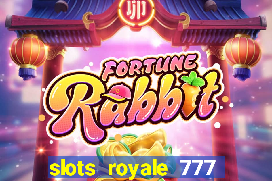 slots royale 777 vegas casino