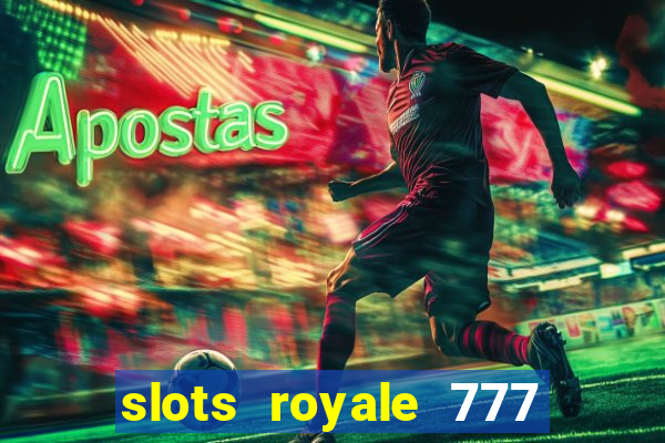 slots royale 777 vegas casino