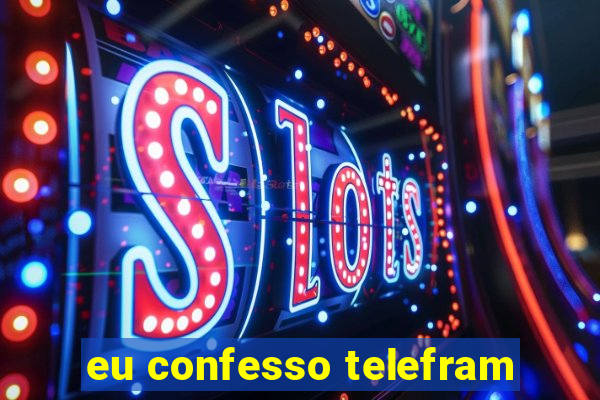 eu confesso telefram