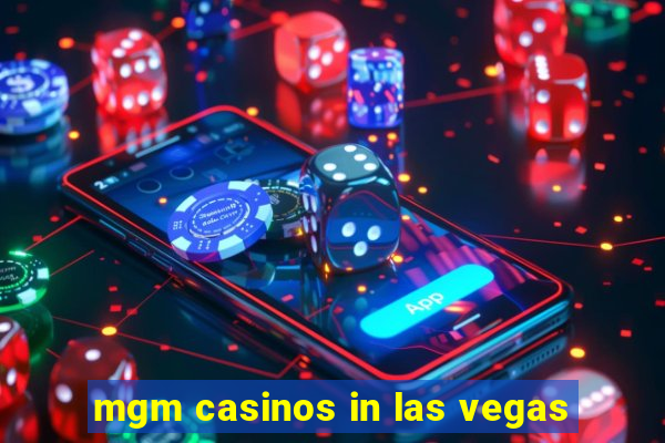 mgm casinos in las vegas