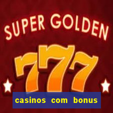 casinos com bonus sem deposito 2024