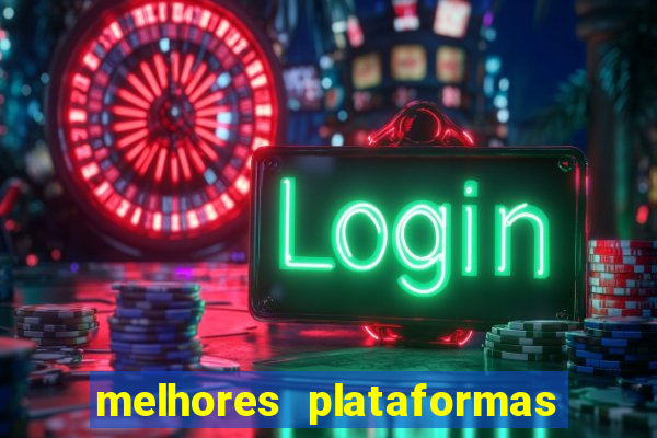 melhores plataformas do fortune tiger