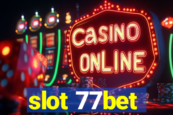 slot 77bet