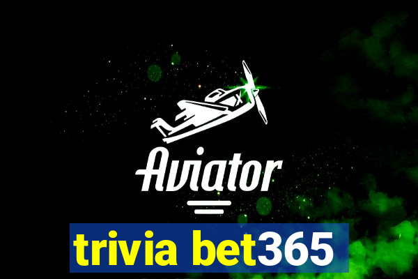 trivia bet365