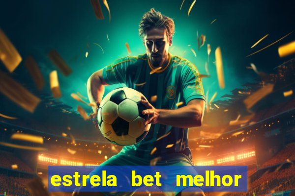 estrela bet melhor horário para jogar