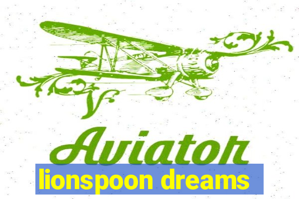 lionspoon dreams