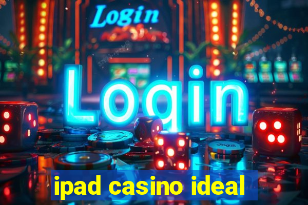 ipad casino ideal