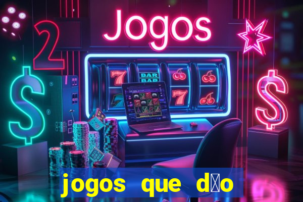 jogos que d茫o dinheiro sem depositar