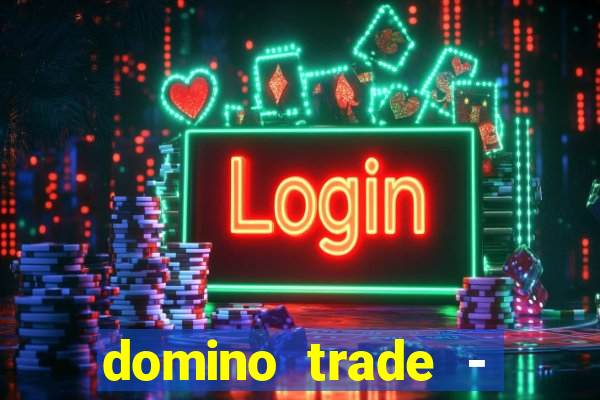 domino trade - lucro online