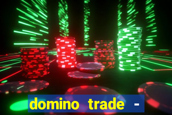 domino trade - lucro online