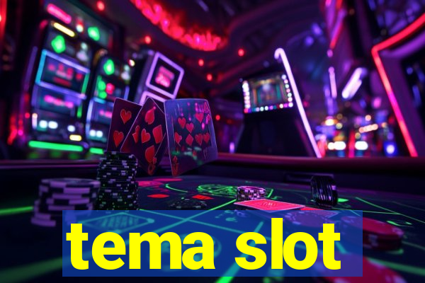 tema slot