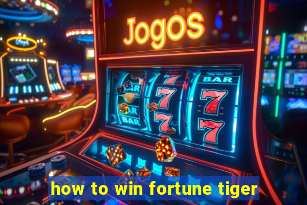 how to win fortune tiger