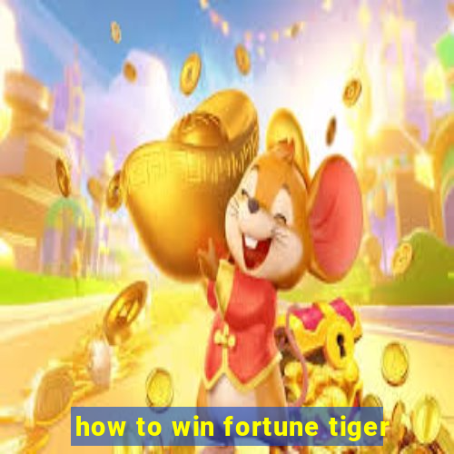 how to win fortune tiger