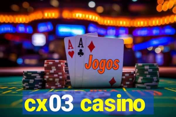 cx03 casino